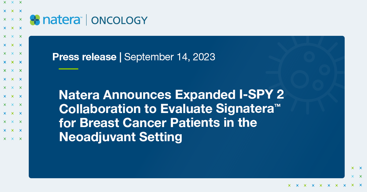 Natera Announces Expanded I-SPY 2 Collaboration to Evaluate