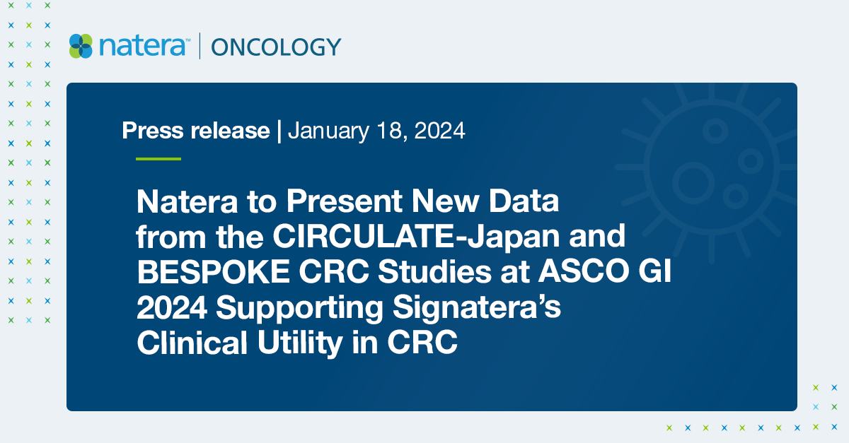 Natera to Present New Data from the CIRCULATEJapan and BESPOKE CRC